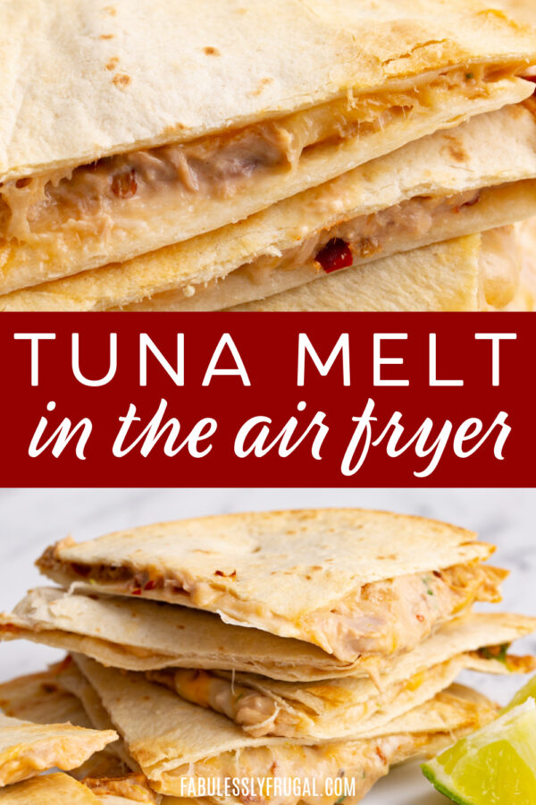Tuna Melt Quesadillas in the Air Fryer Recipe Fabulessly Frugal