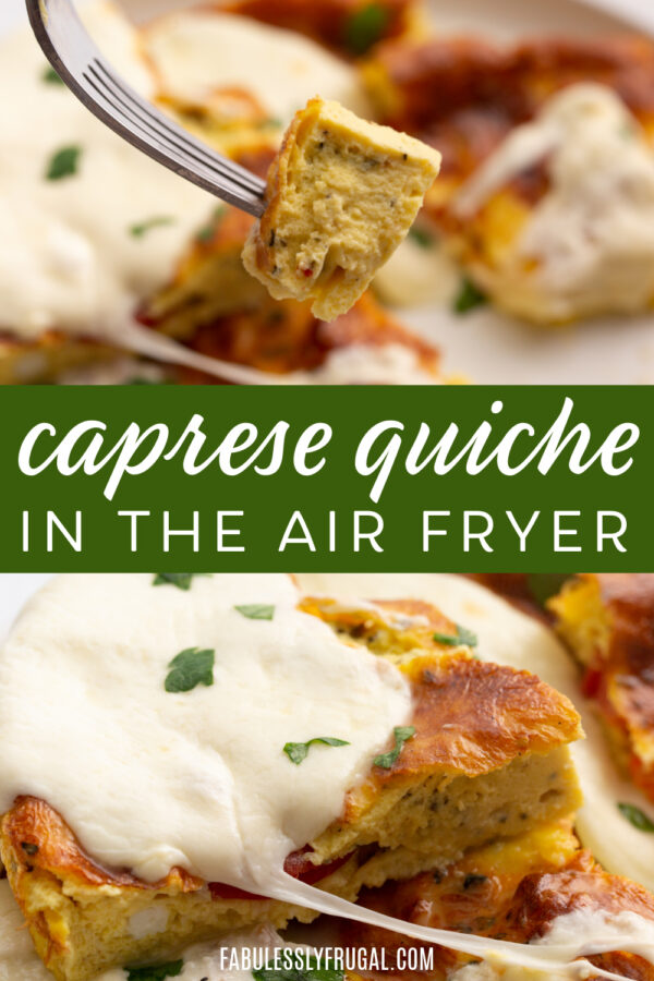 Air Fryer Caprese Quiche Recipe Fabulessly Frugal