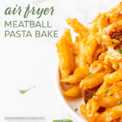 air fryer meatball pasta bake