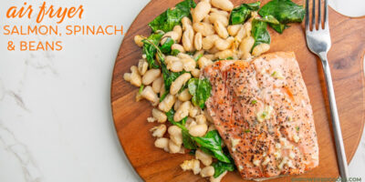 air fryer salmon, spinach, and beans